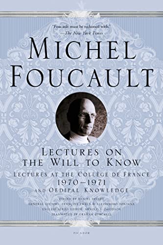 Lectures on the Will to Know: Lectures at the Collège de France, 1970--1971, and Oedipal Knowledge (Michel Foucault Lectures at the Collège de France) von Picador